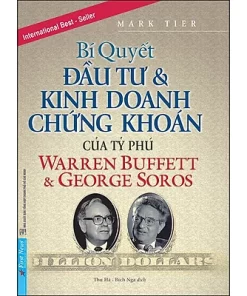 Bí Quyết Đầu Tư & Kinh Doanh Chứng Khoán Của Tỷ Phú Warren Buffett Và George Soros